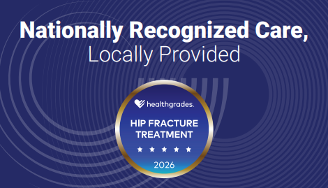 Nationally Recognized Care, Locally Provided - 2026 Healthgrades Hip Fracture Treatment